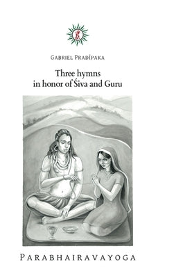Three hymns in honor of Śiva and Guru by Pradiipaka, Gabriel