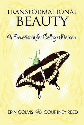 Transformational Beauty: A Devotional for College Women (Full Color) by Colvis, Erin