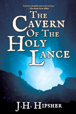 The Cavern of the Holy Lance by Hipsher, J. H.
