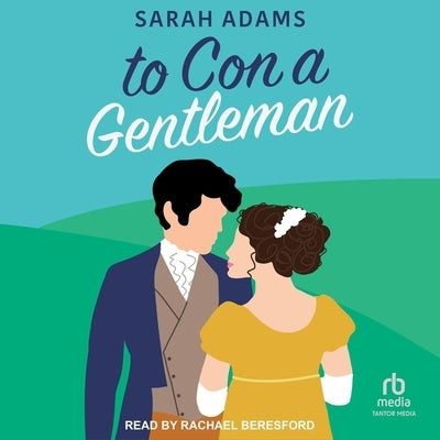 To Con a Gentleman: A Regency Romance by Beresford, Rachael