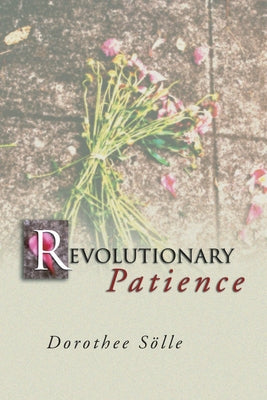 Revolutionary Patience by Soelle, Dorothee