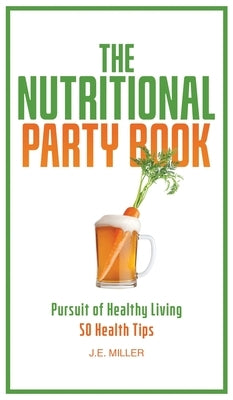 The Nutritional Party Book by Miller, J. E.
