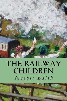 The Railway Children by Nesbit, Edith