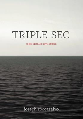 Triple SEC by Roccasalvo, Joseph
