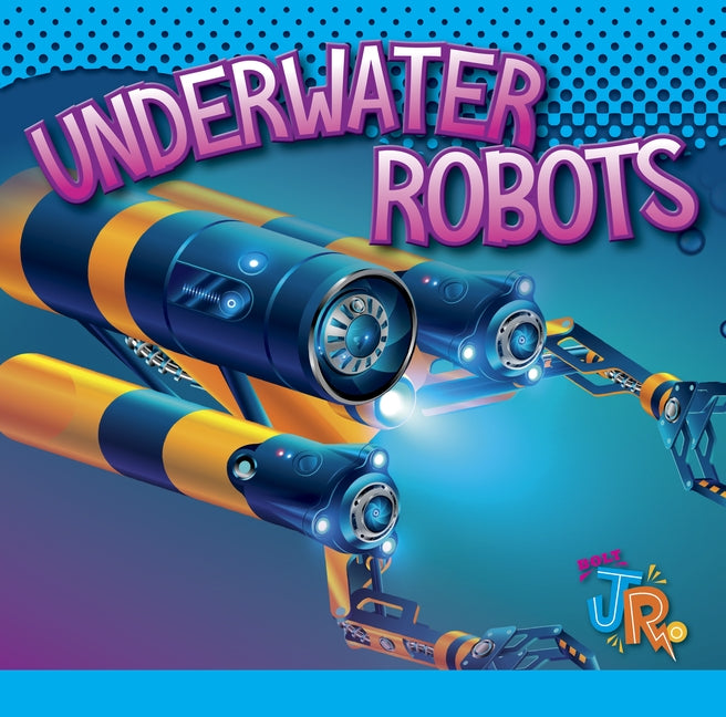 Underwater Robots by Colins, Luke