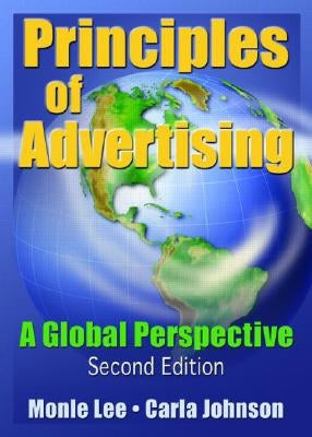 Principles of Advertising: A Global Perspective, Second Edition by Lee, Monle