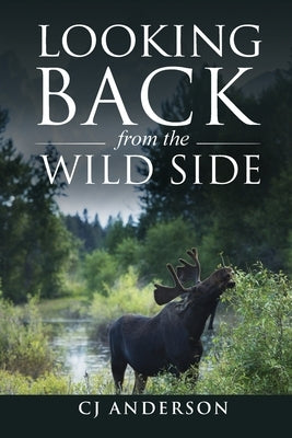 Looking Back from the Wild Side by Anderson, Cj
