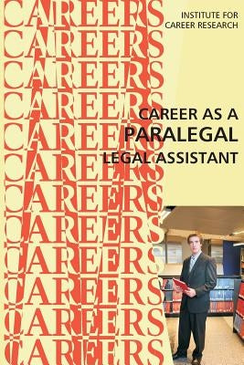 Career as a Paralegal: Legal Assistant by Institute for Career Research