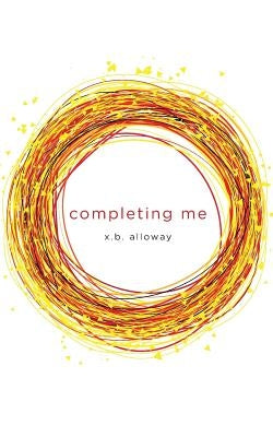 Completing Me by Alloway, X. B.