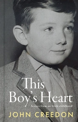 This Boy's Heart: Scenes from an Irish Childhood by Creedon, John