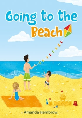 Going to the beach: Book For Kids: Going to the Beach: What should I bring with me? A children's book about a boy going to the beach, wond by Hembrow, Amanda