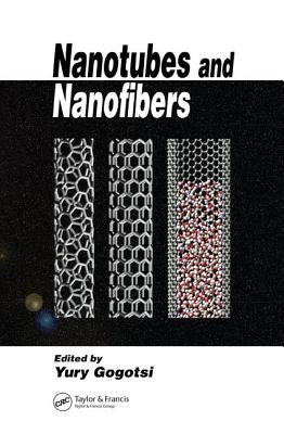 Nanotubes and Nanofibers by Gogotsi, Yury