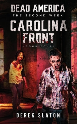 Dead America: Carolina Front - Book 4 by Slaton, Derek