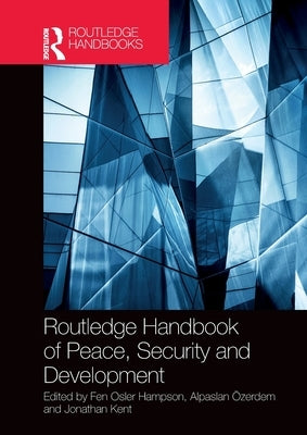 Routledge Handbook of Peace, Security and Development by Hampson, Fen Osler
