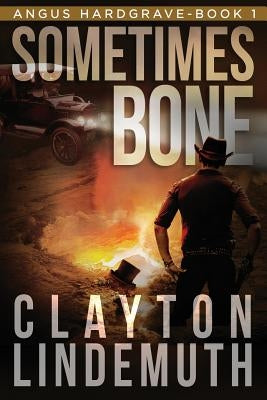 Sometimes Bone: The Walnut on Devil's Elbow: Book 1 by Lindemuth, Clayton