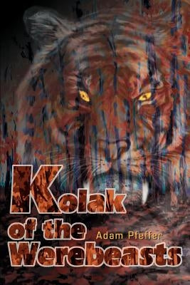 Kolak of the Werebeasts by Pfeffer, Adam