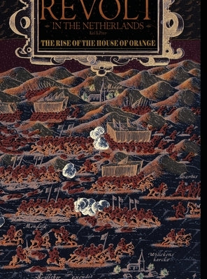 Revolt in the Netherlands: The Rise of the House of Orange 1566-1609 by Price, Kiel