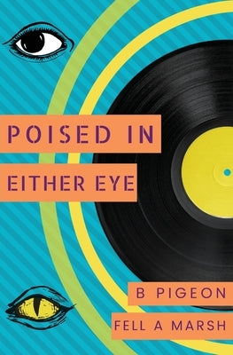 Poised in Either Eye by Pigeon, B.