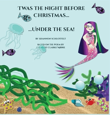 Twas the Night Before Christmas Under the Sea by Schlotfelt, Shannon