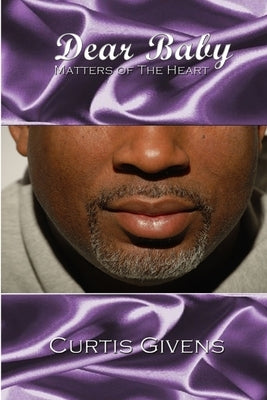 Dear Baby: Matters of the Heart by Givens, Curtis