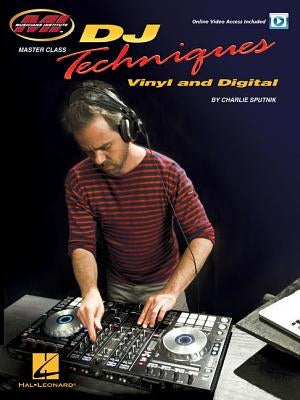DJ Techniques - Vinyl and Digital: Master Class Series Online Video Access Included by Sputnik, Charlie