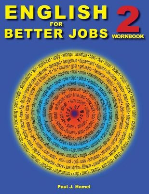 English for Better Jobs 2: Language for Work and Living by Hamel, Paul J.