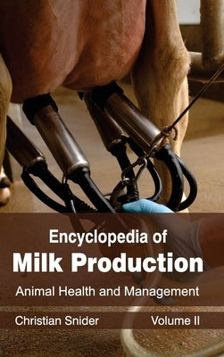 Encyclopedia of Milk Production: Volume II (Animal Health and Management) by Snider, Christian