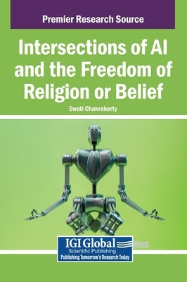 Intersections of AI and the Freedom of Religion or Belief by Chakraborty, Swati