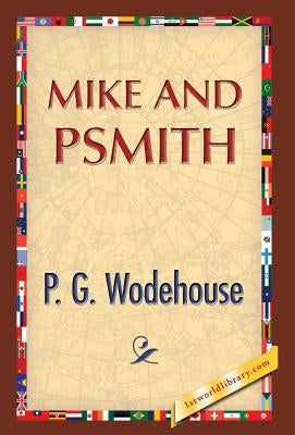 Mike and Psmith by Wodehouse, P. G.