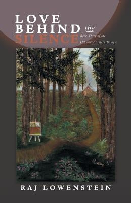 Love Behind the Silence: Book Three of the O'Connor Sisters Trilogy by Lowenstein, Raj