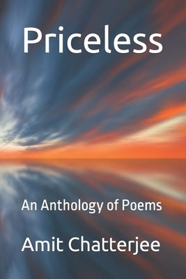 Priceless: An Anthology of Poems by Chatterjee, Amit Kumar