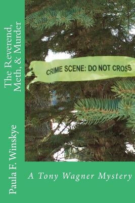 The Reverend, Meth, & Murder: A Tony Wagner Mystery by Winskye, Paula F.