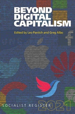 Beyond Digital Capitalism: New Ways of Living: Socialist Register 2021 by Panitch, Leo