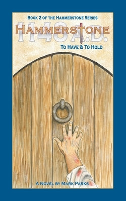Hammerstone: To Have & to Hold by Parks, Mark