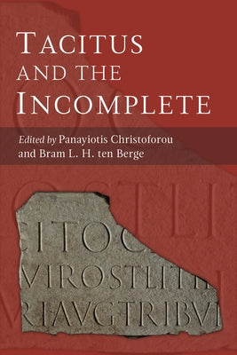 Tacitus and the Incomplete by Christoforou, Panayiotis
