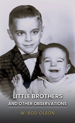 Little Brothers and Other Observations by Olson, W. Rod