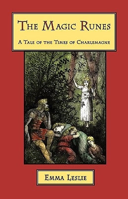 The Magic Runes: A Tale of the Times of Charlemagne by Leslie, Emma