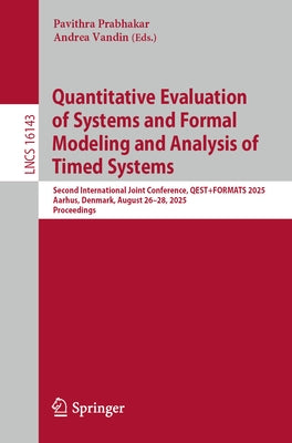 Quantitative Evaluation of Systems and Formal Modeling and Analysis of Timed Systems: Second International Joint Conference, Qest+formats 2025, Aarhus by Prabhakar, Pavithra