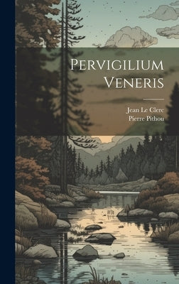 Pervigilium Veneris by Clerc, Jean Le