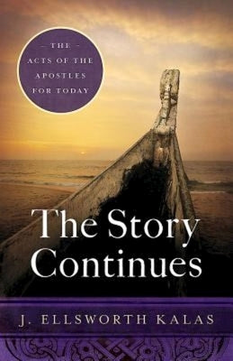 The Story Continues: The Acts of the Apostles for Today by Kalas, J. Ellsworth