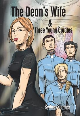 The Dean's Wife and Three Young Curates by James, Sydney