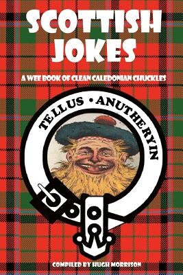 Scottish Jokes: A Wee Book of Clean Caledonian Chuckles by Morrison, Hugh