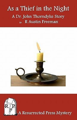 As a Thief in the Night: A Dr. John Thorndyke Story by Freeman, R. Austin