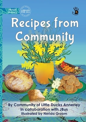 Recipes from Community - Our Yarning by Little Ducks Annerley
