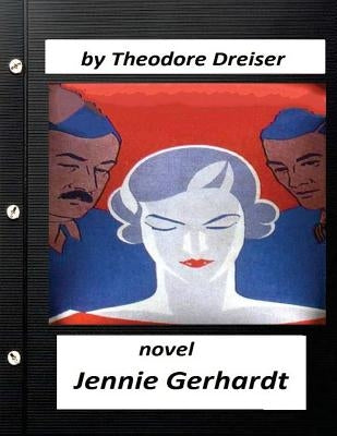 Jennie Gerhardt by Theodore Dreiser NOVEL by Dreiser, Theodore