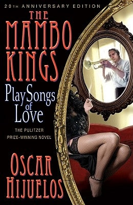 The Mambo Kings Play Songs of Love by Hijuelos, Oscar