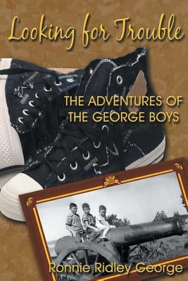 Looking for Trouble: The Adventures of the George Boys by George, Ronnie Ridley