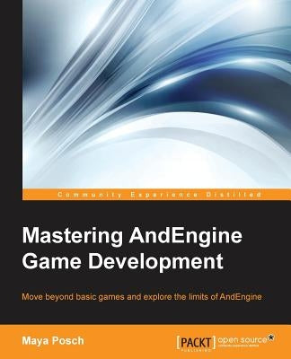 Mastering AndEngine Game Development by Posch, Maya