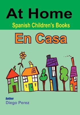 Spanish Children's Books: At Home by Perez, Diego