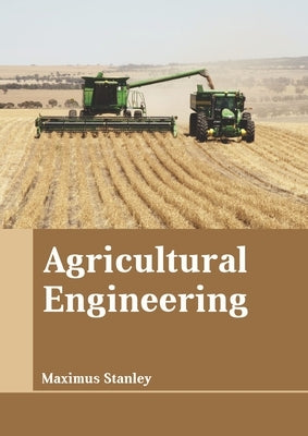 Agricultural Engineering by Stanley, Maximus